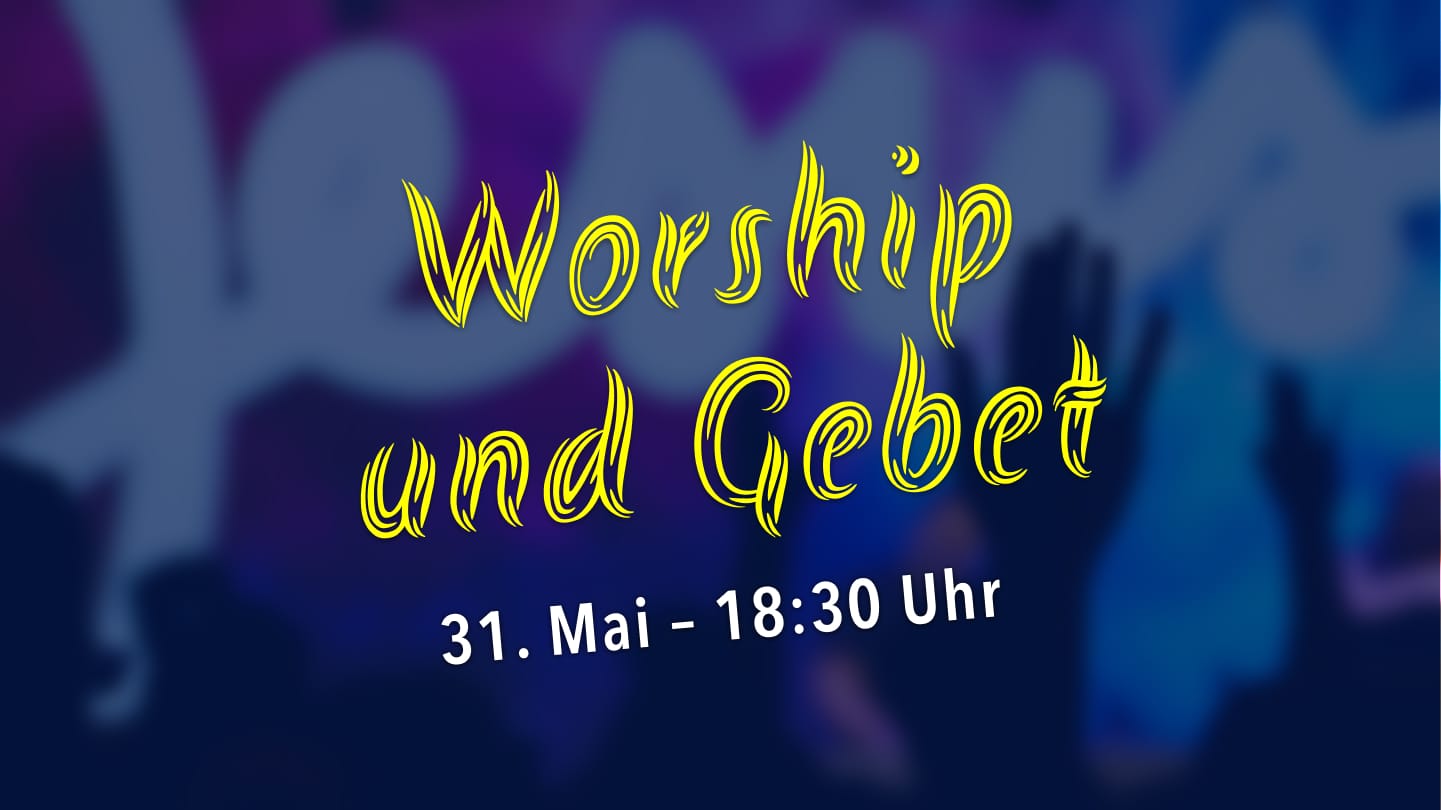 Der Text lautet „Anbetungsabend: Anbetung und Gebet, 31. Mai – 18:30 Uhr“ mit unscharfem Hintergrund und erhobenen Händen, die alle einladen, zu kommen und Jesus in einem Moment spiritueller Verbindung zu begegnen.