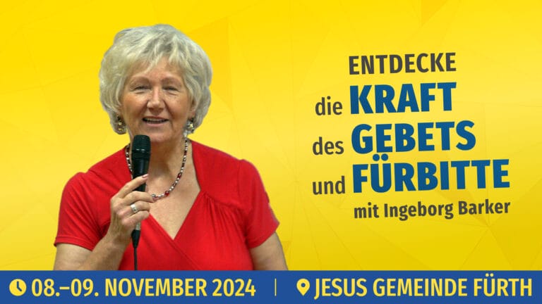 Event-Poster: „Entdecke die Kraft des Gebets und der Fürbitte mit Ingeborg Barker“, am 8.-9. November 2024 in der Jesus Gemeinde Fürth.