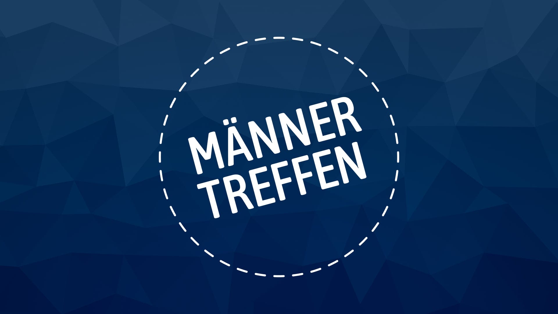 Weiß gestrichelter Kreis auf dunkelblauem, geometrischem Hintergrund mit dem deutschen Wort „Männertreffen“ in fetten weißen Buchstaben innerhalb des Kreises. Perfekte Grafik für die Bewerbung eines Männertreffens.