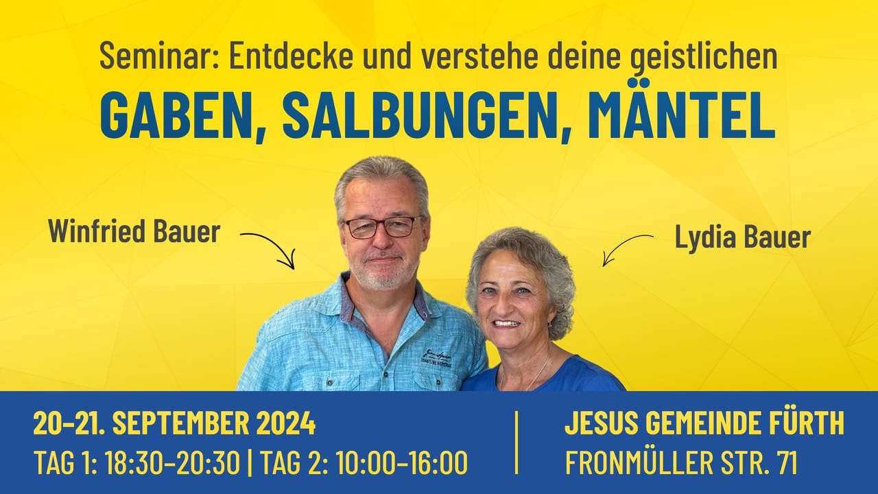 Besuchen Sie uns beim Seminar „Entdecke und verstehen Sie Ihre geistlichen Gaben, Salbungen, Mäntel“ mit Winfried und Lydia Bauer am 20. und 21. September 2024 in der Jesus Gemeinde Fürth.