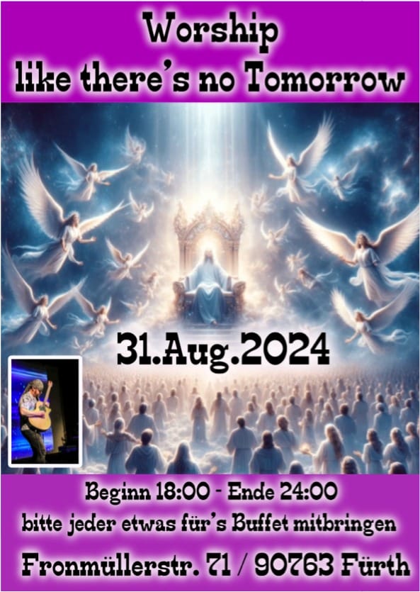 Lobpreis Abend Daniel Macfarlane 2024.08.31 Veranstaltungsplakat mit dem Titel „Bete, als gäbe es kein Morgen“ mit Engelsbildern und dem Sprecher Daniel MacFarlane. Der Lobpreis-Abend findet am 31. August 2024 von 18:00 bis 24:00 Uhr in der Fronmüllerstr. 71 in Fürth statt. Buffetbeiträge erwünscht.