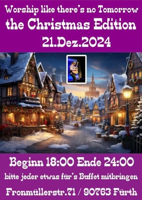 Lobpreis Abend Daniel Macfarlane 2024.12.21 Veranstaltungsplakat für den Lobpreis-Abend „Worship like there's no tomorrow“ mit Daniel MacFarlane. Der Lobpreis-Abend findet am 21. Dezember 2024 von 18:00 bis 24:00 Uhr in der Fronmüllerstr. 71 in Fürth statt. Buffetbeiträge erwünscht.